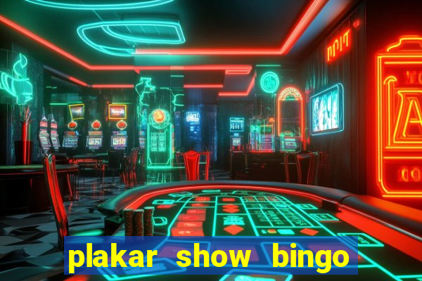 plakar show bingo ao vivo